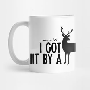 I got hit by a deer Mug